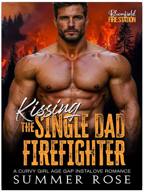 Kissing the Single Dad Firefighter: A Curvy Girl Age Gap Instalove Romance (Bloomfield: Fire Station Book 1)