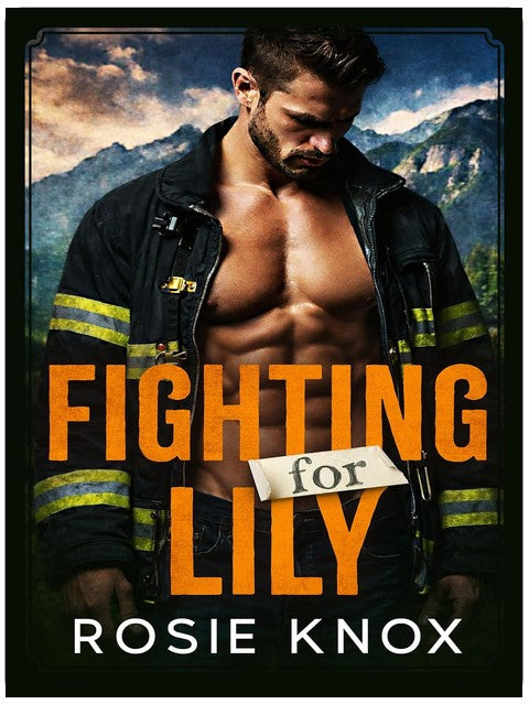Fighting for Lily: A Secret Baby Enemies to Lovers Firefighter Romance (Evergreen Heights Alpha Daddies)