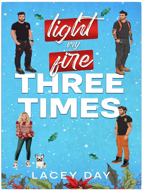 Light My Fire Three Times: A Small Town Christmas Reverse Harem Romance (Coyote Glen)