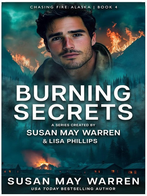 Burning Secrets: A fake relationship, an undercover agent with a deadly secret, and a woman who accidentally became his only cover. (Chasing Fire: Alaska Book 4)