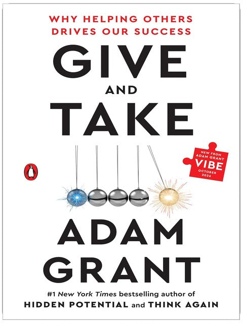 Give and Take: Why Helping Others Drives Our Success
