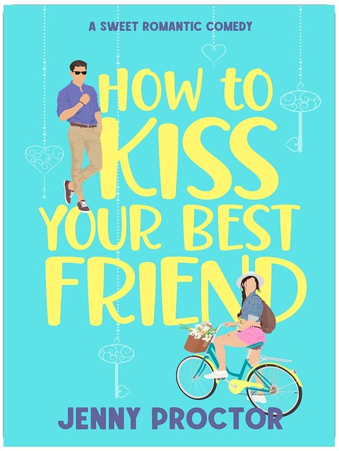How to Kiss Your Best Friend: A Sweet Romantic Comedy (How to Kiss a Hawthorne Brother Book 1)