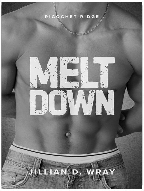 Meltdown: A Best Friends to Lovers MM Romance (Ricochet Ridge)