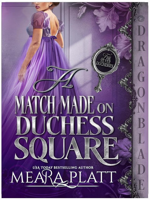 A Match Made On Duchess Square: Regency Historical Romance (The Silver Duchesses Book 3)