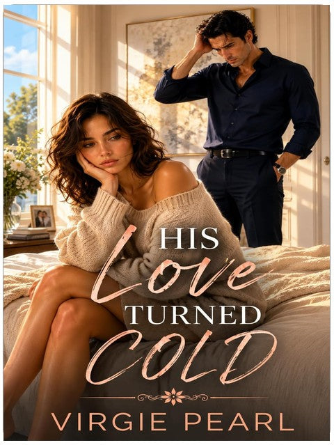 His Love Turned Cold: A Billionaire Marriage in Crisis Romance of Cheating, Crushed Trust, and Second Chance at Saving Their Marriage (The Price of His Lies Book 4)