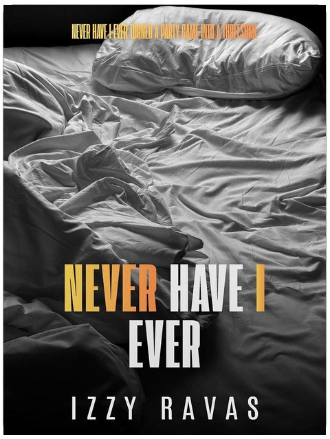 Never Have I Ever: A Spicy MMF Novelette