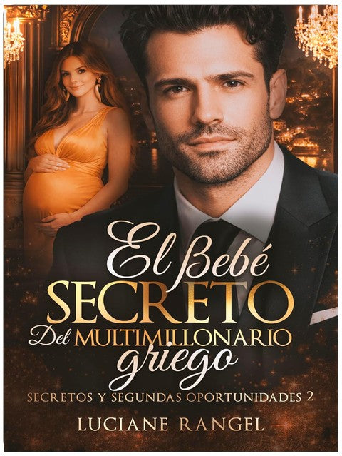 El bebé secreto del multimillonario griego (Secretos y segundas oportunidades) (Spanish Edition)