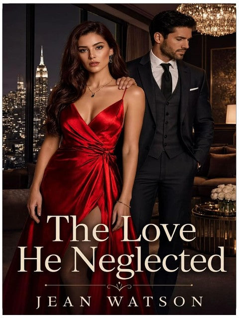 The Love He Neglected: A Billionaire Marriage in Crisis Romance of Public Betrayal, Secret baby and a Second Chance worth Earning (My Husband's Mistake Book 4)