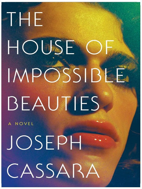 The House of Impossible Beauties: A Novel