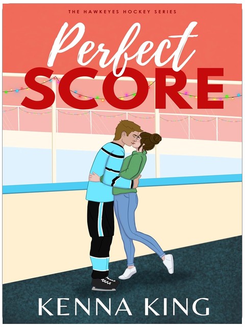Perfect Score: A Fake Dating Hockey Romance (The Hawkeyes Hockey Series Book 8)