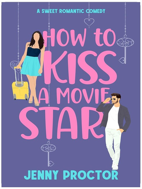 How to Kiss a Movie Star: A Sweet Romantic Comedy (How to Kiss a Hawthorne Brother Book 4)