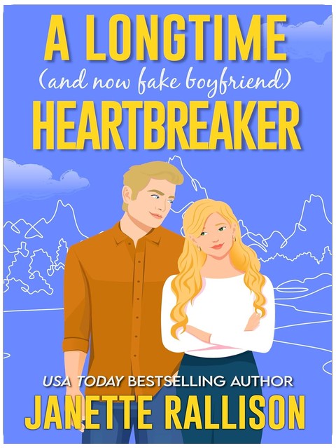 A Longtime (and now fake boyfriend) Heartbreaker: A second chance, sweet romcom (Small Town, Big Sky Romance)