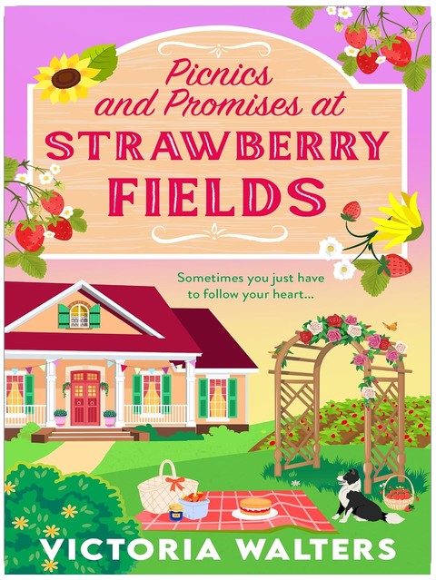 Picnics and Promises at Strawberry Fields: A BRAND NEW summer small-town romance with fake dating, strawberry sweetness and a sprinkle of spice from Victoria Walters for 2026 (Birch Tree Farm Book 1)