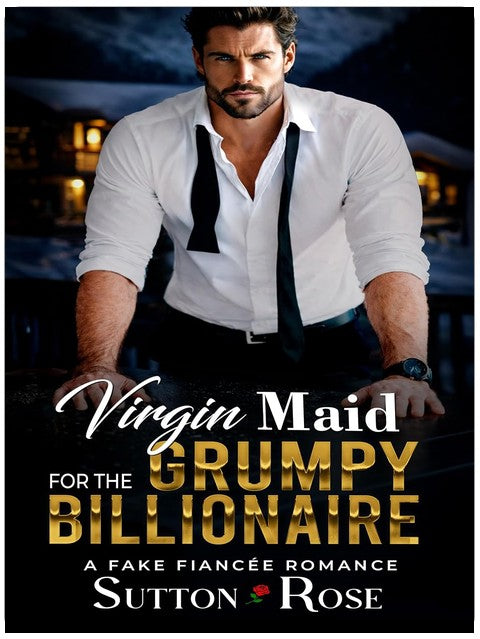 Virgin Maid for the Grumpy Billionaire: A Fake Fiancée Romance