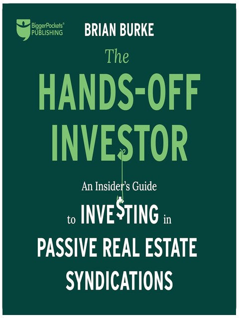 The Hands-Off Investor: An Insider's Guide to Investing in Passive Real Estate Syndications