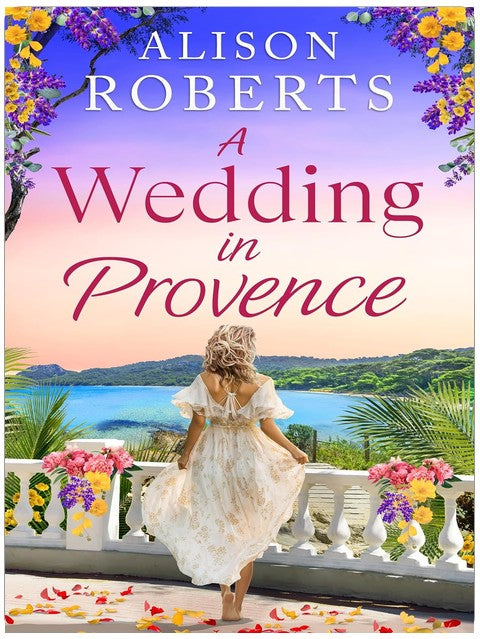 A Wedding in Provence: A tender, escapist romance from Alison Roberts for 2026