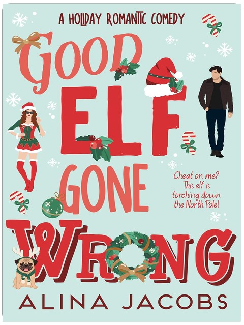 Good Elf Gone Wrong: A Holiday Romantic Comedy (The Wynter Brothers Book 1)