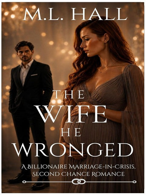 The Wife He Wronged: A Billionaire Marriage-in-Crisis, Second Chance Romance (Billionaire Grovel and Redemption)