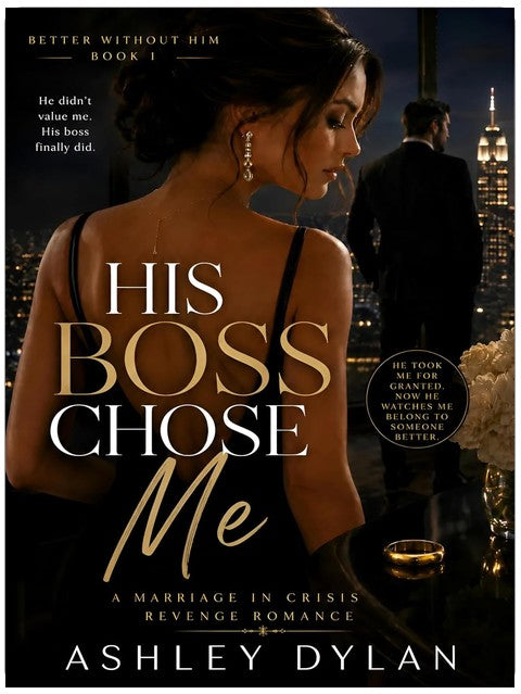 His Boss Chose Me: A Marriage in Crisis Revenge Romance Novella (Better Without Him)