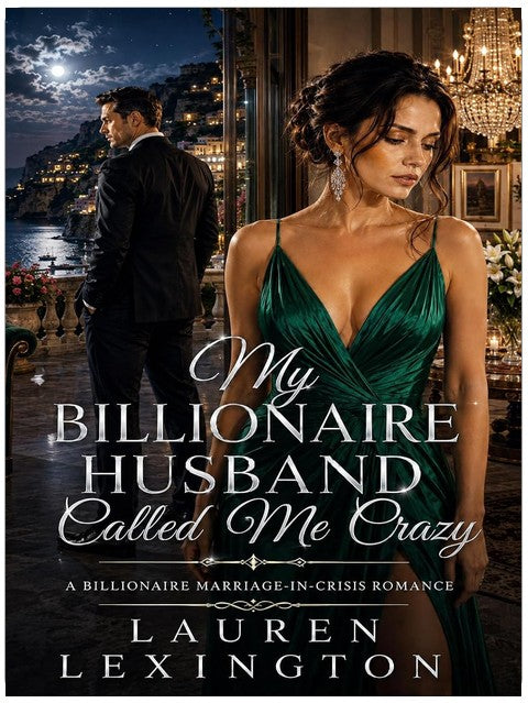 My Billionaire Husband Called Me Crazy: A Billionaire Marriage in Crisis Romance (Wives Betrayed Book 4)
