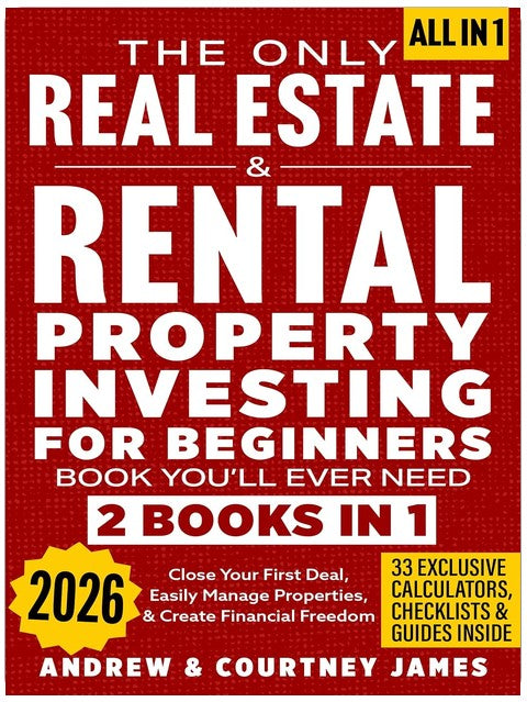 The Only Real Estate & Rental Property Investing For Beginners Book You'll Ever Need (2 in 1): Close Your First Deal, Easily Manage Properties, & Create Financial Freedom (Start A Business 3)