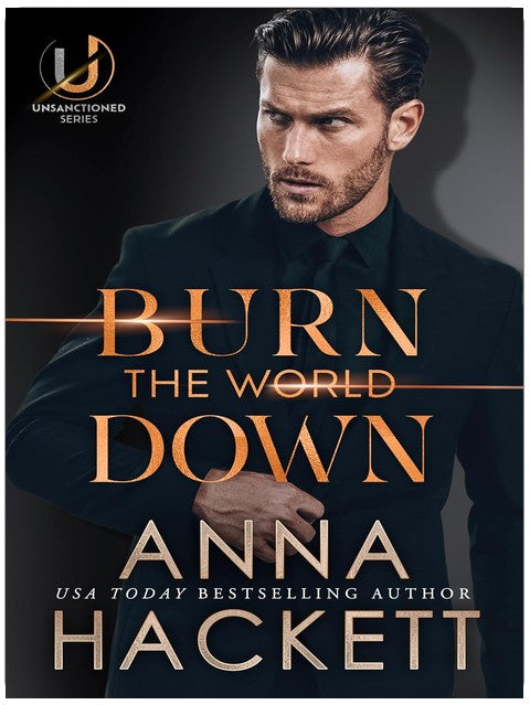 Burn the World Down (Unsanctioned Book 1)