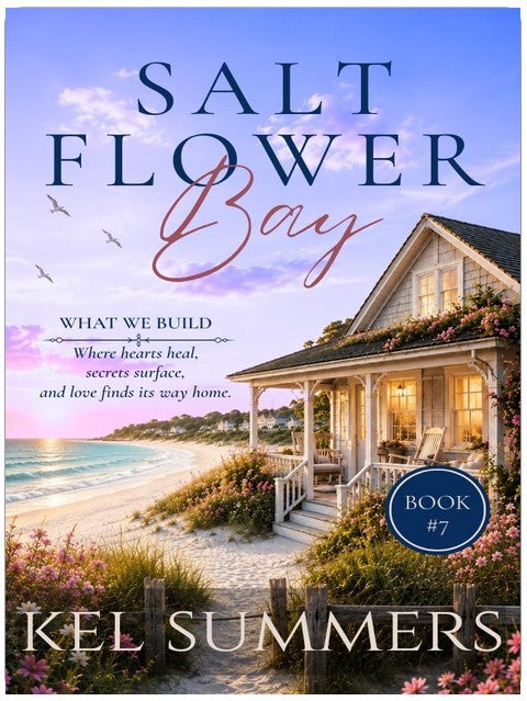 What We Build (Salt Flower Bay Book 7): A Later-in-Life, Small-Town, Women's Fiction, Sweet & Inspirational Romance Series of Second Chances and New Beginnings