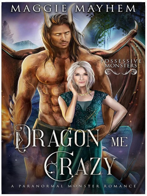 Dragon Me Crazy: A Paranormal Monster Romance (Possessive Monsters Book 12)