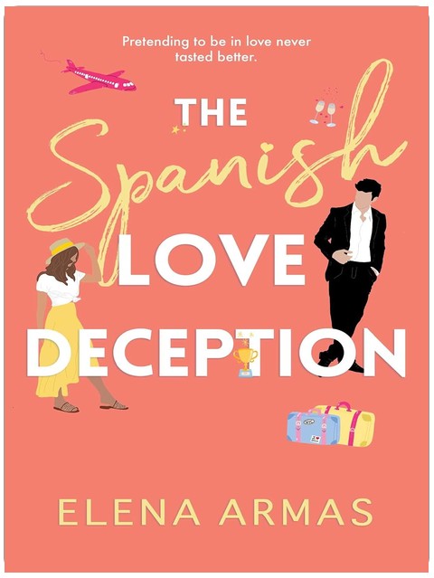 The Spanish Love Deception: A Novel (The Love Deception Series Book 1)