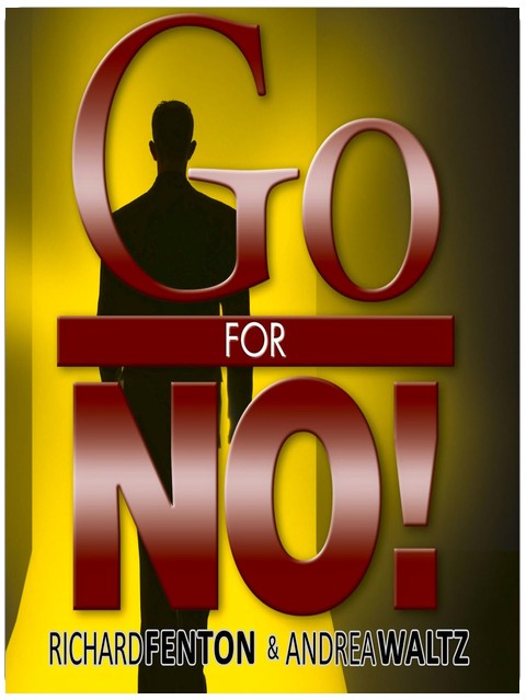 Go for No!: Yes Is the Destination, No Is How You Get There