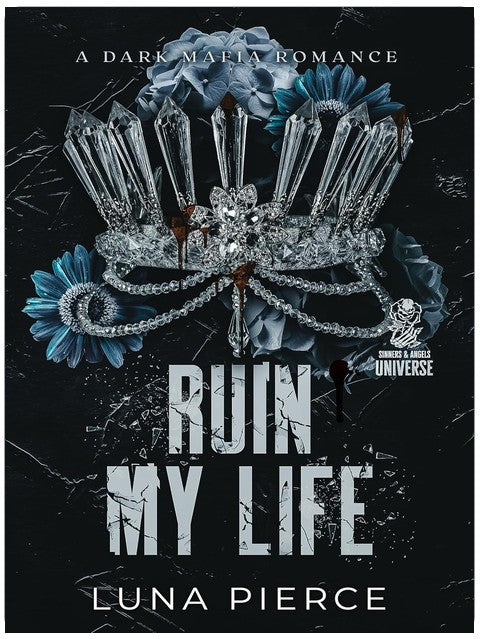 Ruin My Life: A Dark Mafia Reverse Harem Standalone (Sinners and Angels)