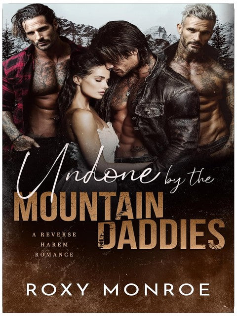Undone By The Mountain Daddies: A Reverse Harem Romance (Reverse Harem Mountain Daddies)