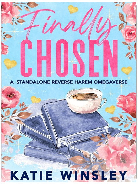 Finally Chosen: A Reverse Harem Omegaverse