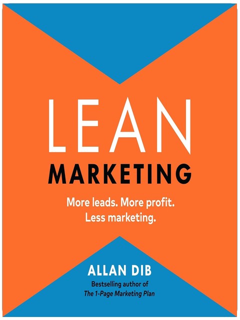 Lean Marketing: More Leads. More Profit. Less Marketing