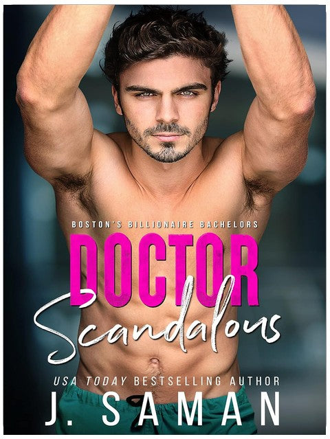 Doctor Scandalous: A Fake Relationship Romance (Boston's Billionaire Bachelors Book 1)