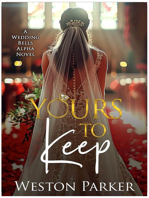 Yours to Keep (A Wedding Bells Alpha Novel Book 14)
