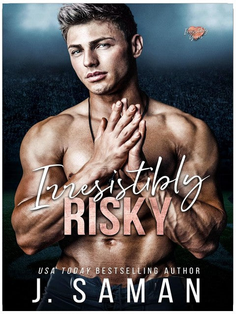 Irresistibly Risky (Irresistibly Yours Book 4)