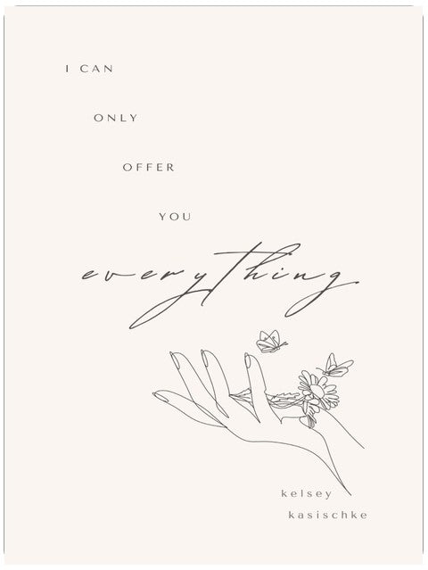 I Can Only Offer You Everything