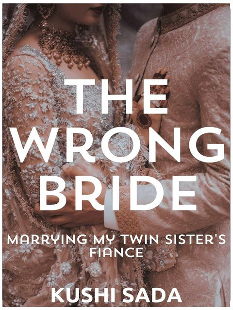 The Wrong Bride: Marrying My Twin Sister's Fiance