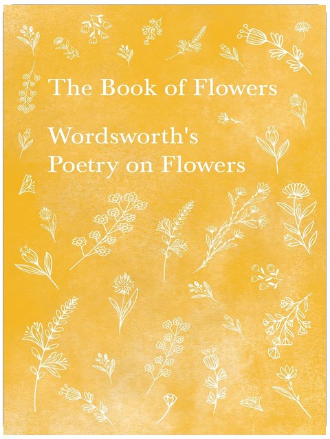 The Book of Flowers: Wordsworth's Poetry on Flowers