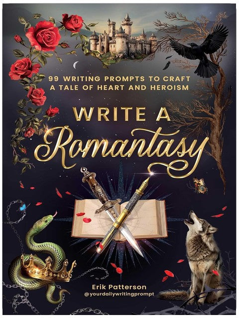 Write a Romantasy: 99 Writing Prompts to Craft a Tale of Heart and Heroism (Prompts for Writers)