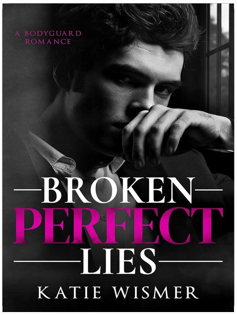 Broken Perfect Lies: A Bodyguard Romance