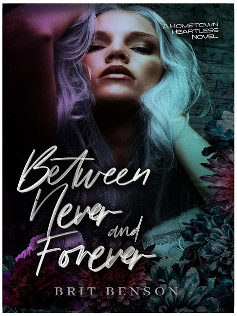 Between Never and Forever: A second chance, rockstar romance (The Hometown Heartless)