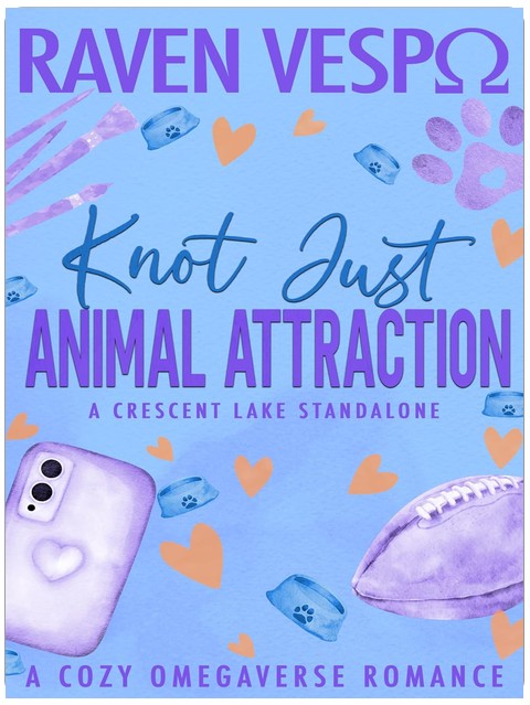 Knot Just Animal Attraction: A Small Town Cozy Omegaverse Standalone (Crescent Lake Cozy Omegaverse)