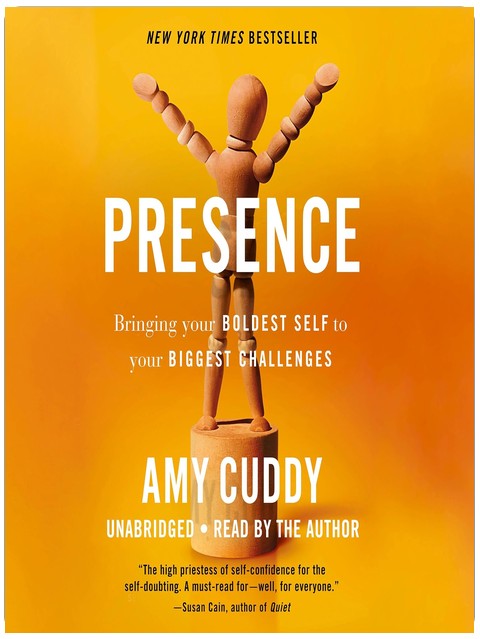 Presence: Bringing Your Boldest Self to Your Biggest Challenges