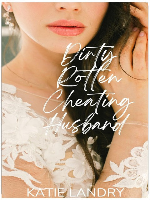 Dirty Rotten Cheating Husband: A Romance