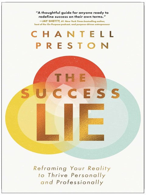 The Success Lie: Reframing Your Reality to Thrive Personally and Professionally