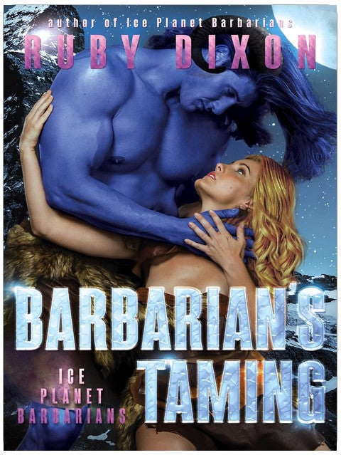 Barbarian's Taming: A SciFi Alien Romance (Ice Planet Barbarians Book 8)