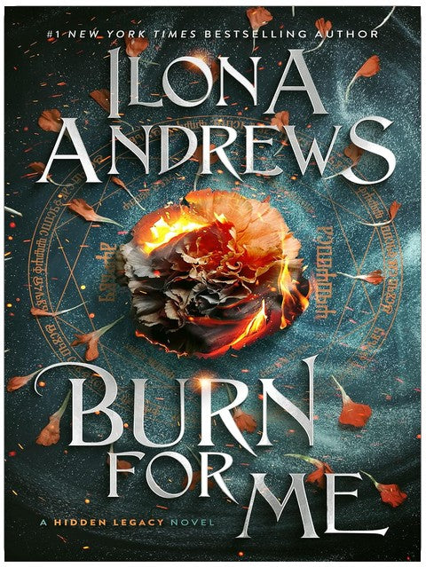 Burn for Me: An Urban Fantasy Romance with Magic and Intrigue (Hidden Legacy Book 1)