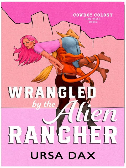 Wrangled by the Alien Rancher (Cowboy Colony Mail-Order Brides Book 2)